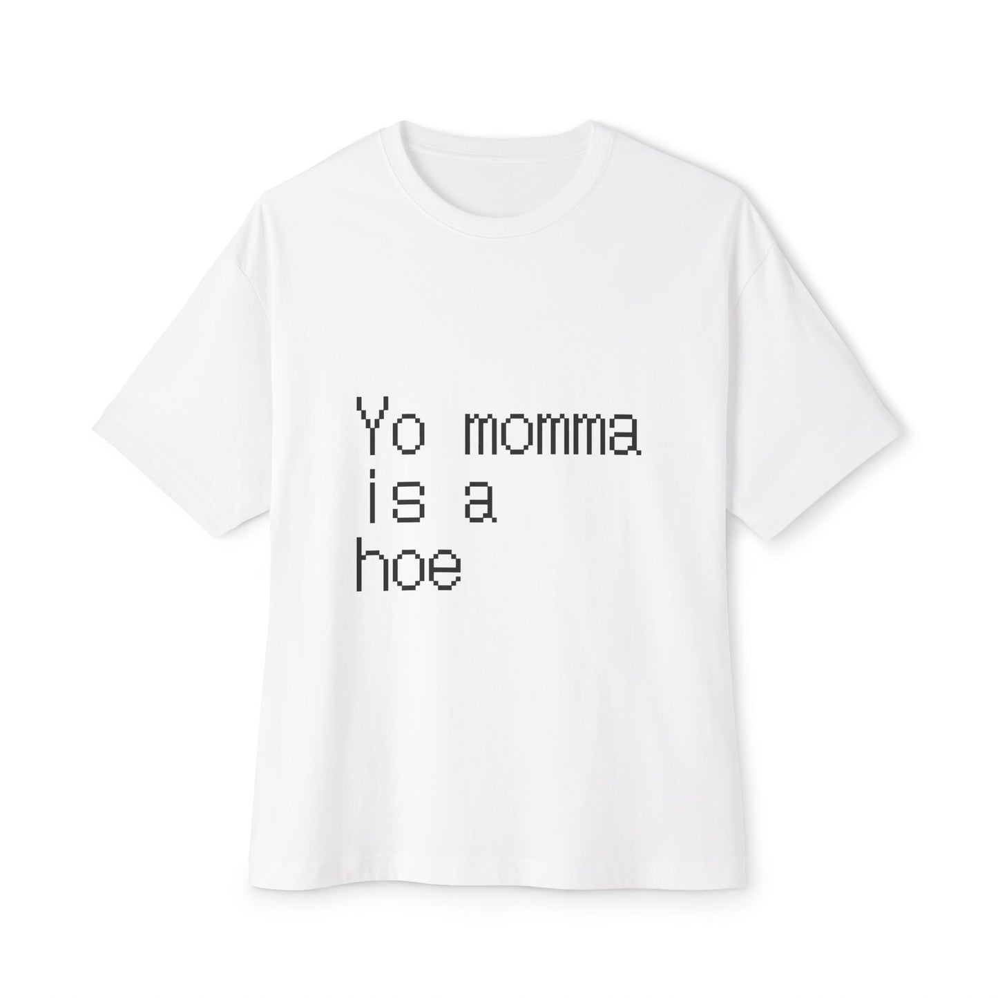 White/Black Yo momma is a hoe tee